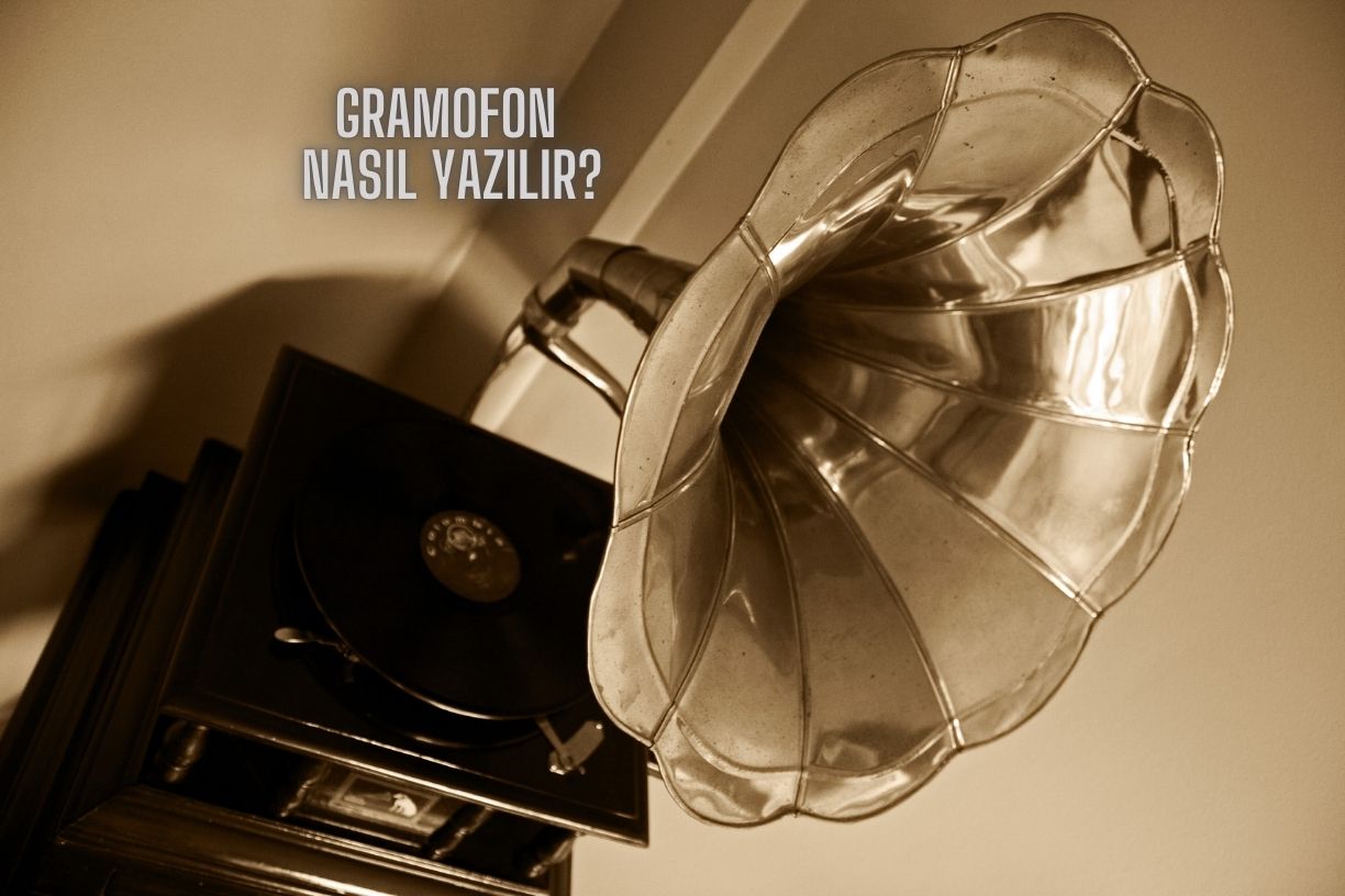 Gramofon Kelimesinin Doğru Yazılışı