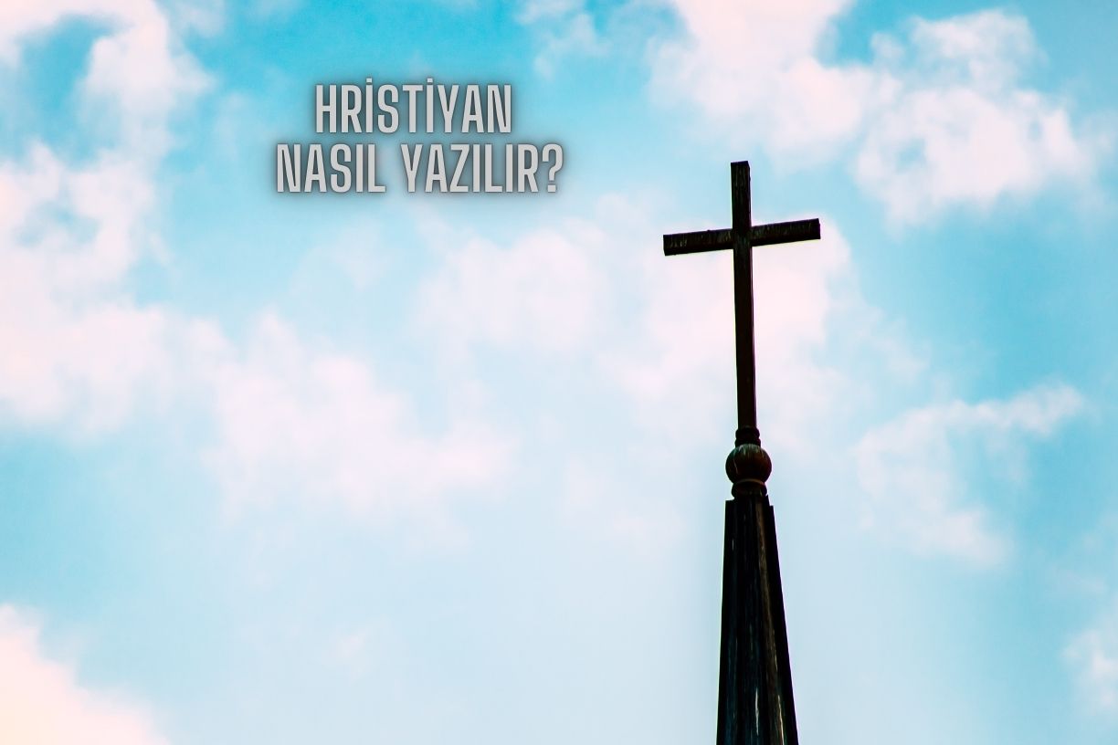 Hristiyan Nasıl Yazılır?