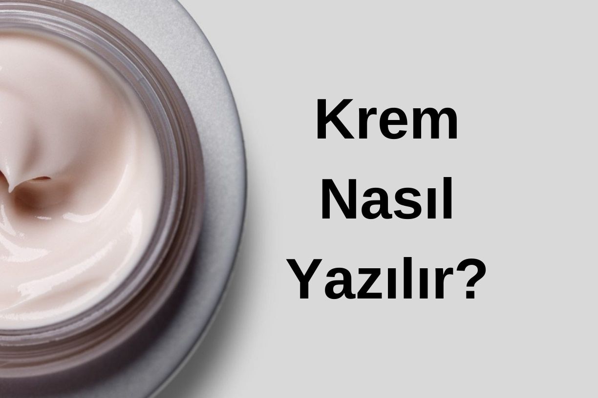 Krem Nasıl Yazılır?