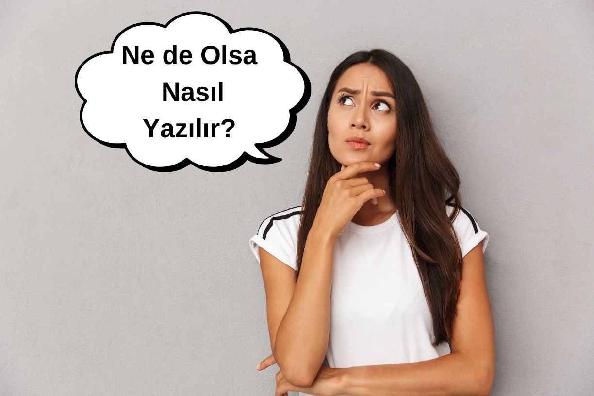 Nede Olsa Nasıl Yazılır?